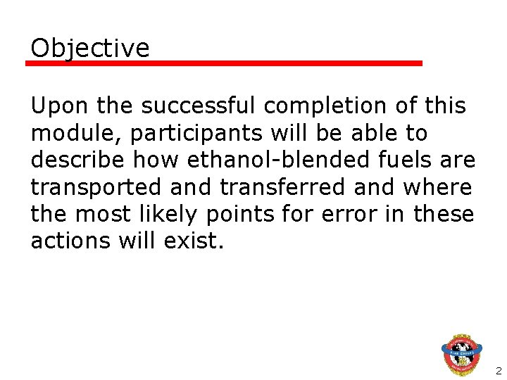Objective Upon the successful completion of this module, participants will be able to describe