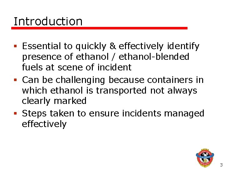 Introduction § Essential to quickly & effectively identify presence of ethanol / ethanol-blended fuels