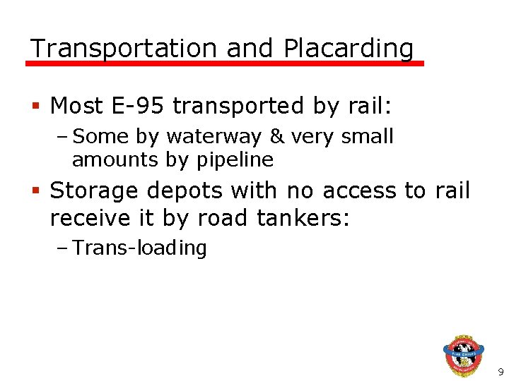 Transportation and Placarding § Most E-95 transported by rail: – Some by waterway &