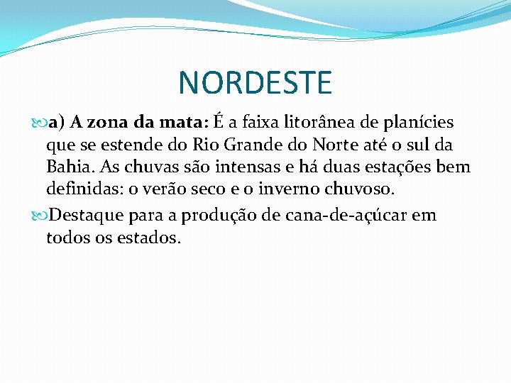 NORDESTE a) A zona da mata: É a faixa litorânea de planícies que se