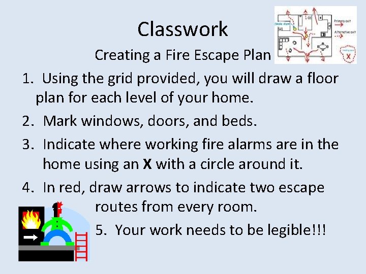 Classwork Creating a Fire Escape Plan 1. Using the grid provided, you will draw