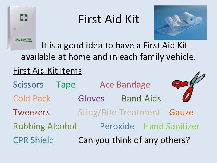 First Aid Kit I It is a good idea to have a First Aid