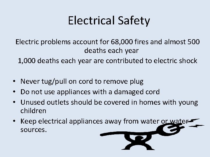 Electrical Safety Electric problems account for 68, 000 fires and almost 500 deaths each