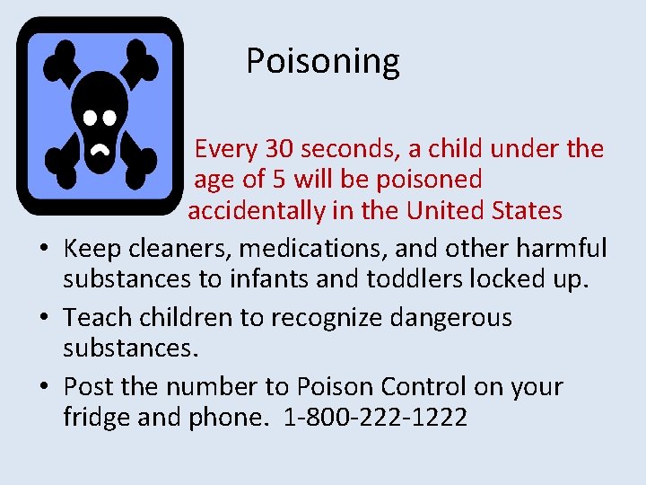Poisoning Every 30 seconds, a child under the age of 5 will be poisoned