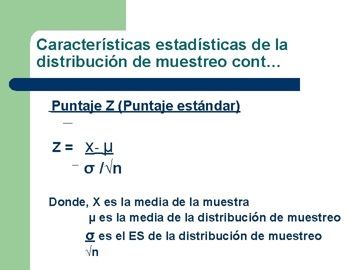 Características estadísticas de la distribución de muestreo cont… Puntaje Z (Puntaje estándar) Z= x-