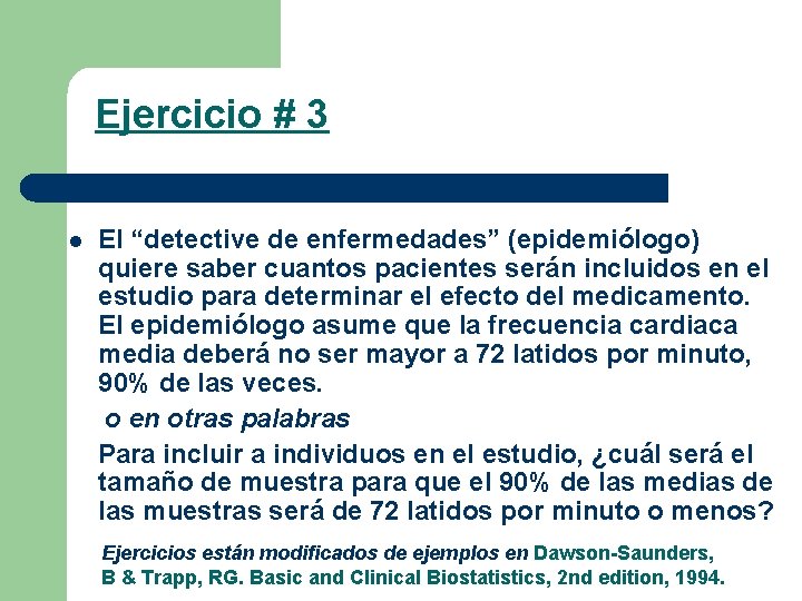 Ejercicio # 3 l El “detective de enfermedades” (epidemiólogo) quiere saber cuantos pacientes serán