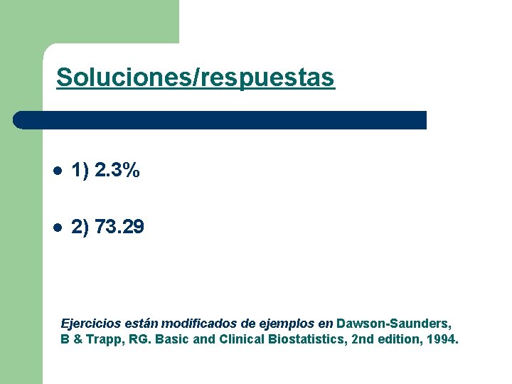 Soluciones/respuestas l 1) 2. 3% l 2) 73. 29 Ejercicios están modificados de ejemplos