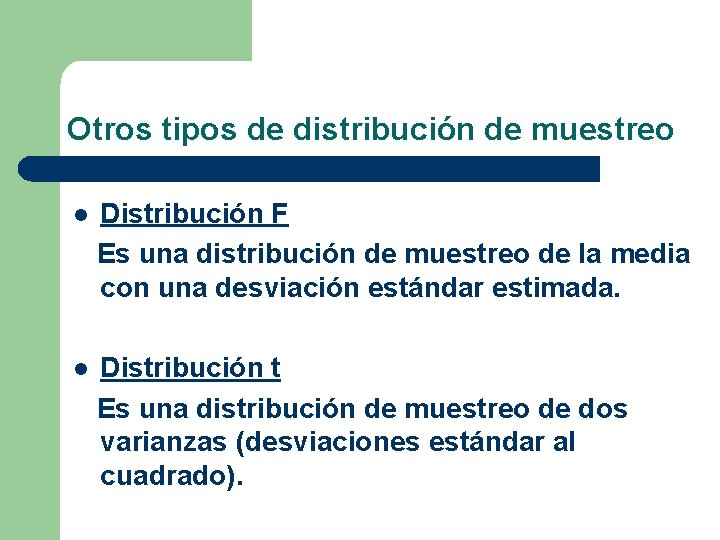 Otros tipos de distribución de muestreo l Distribución F Es una distribución de muestreo