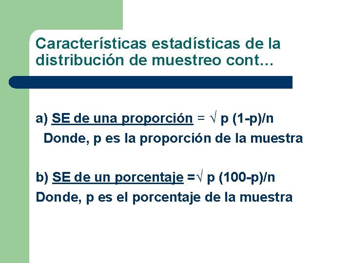 Características estadísticas de la distribución de muestreo cont… a) SE de una proporción =