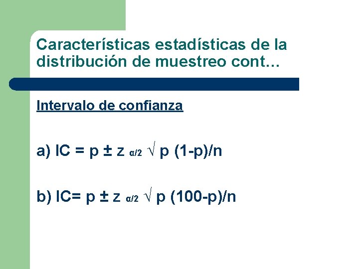 Características estadísticas de la distribución de muestreo cont… Intervalo de confianza a) IC =