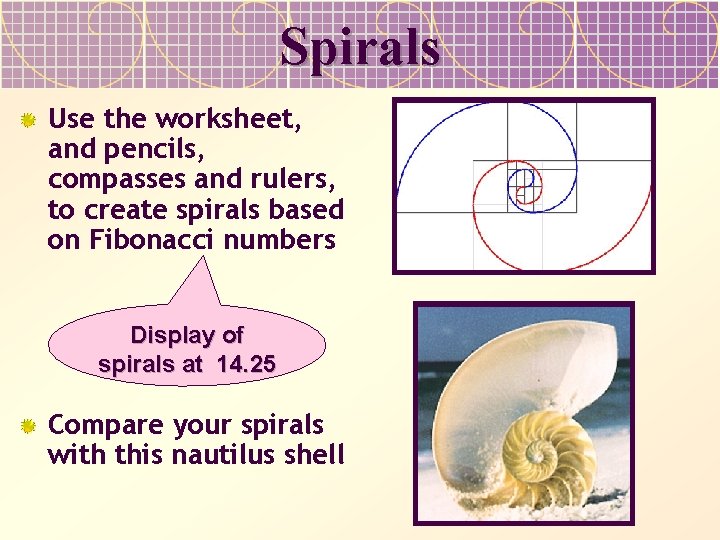 Spirals Use the worksheet, and pencils, compasses and rulers, to create spirals based on