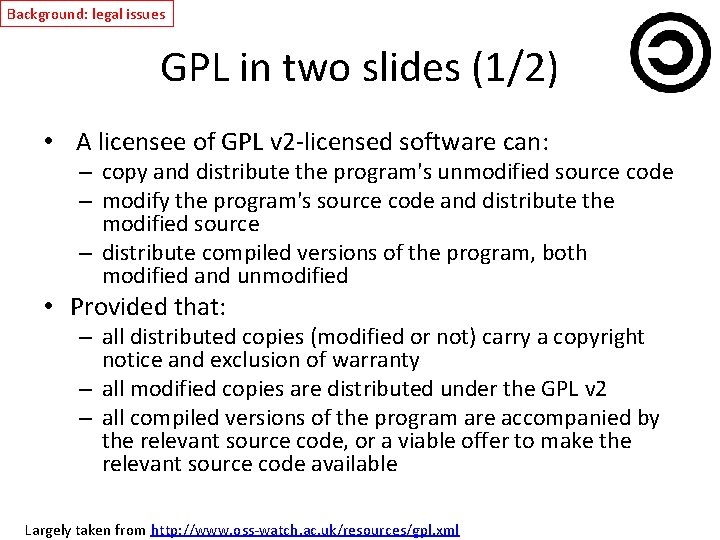 Background: legal issues GPL in two slides (1/2) • A licensee of GPL v