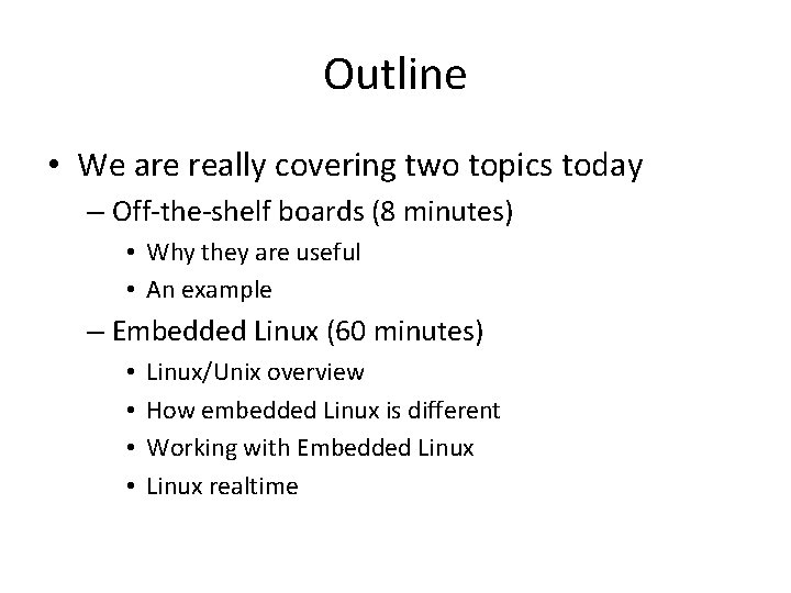 Outline • We are really covering two topics today – Off-the-shelf boards (8 minutes)