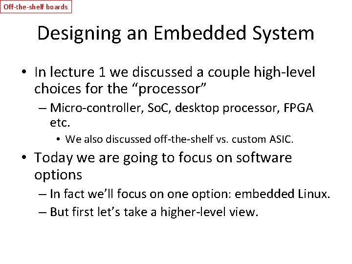 Off-the-shelf boards Designing an Embedded System • In lecture 1 we discussed a couple