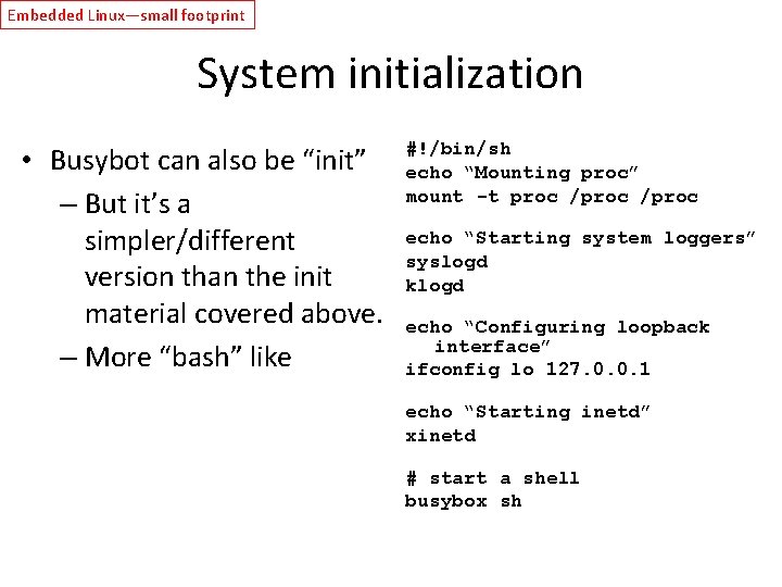 Embedded Linux—small footprint System initialization • Busybot can also be “init” – But it’s