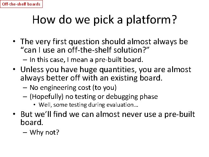 Off-the-shelf boards How do we pick a platform? • The very first question should