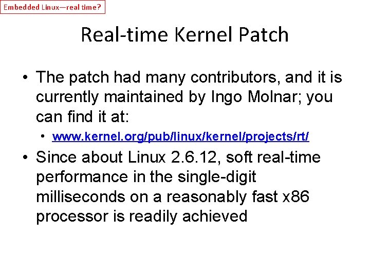 Embedded Linux—real time? Real-time Kernel Patch • The patch had many contributors, and it