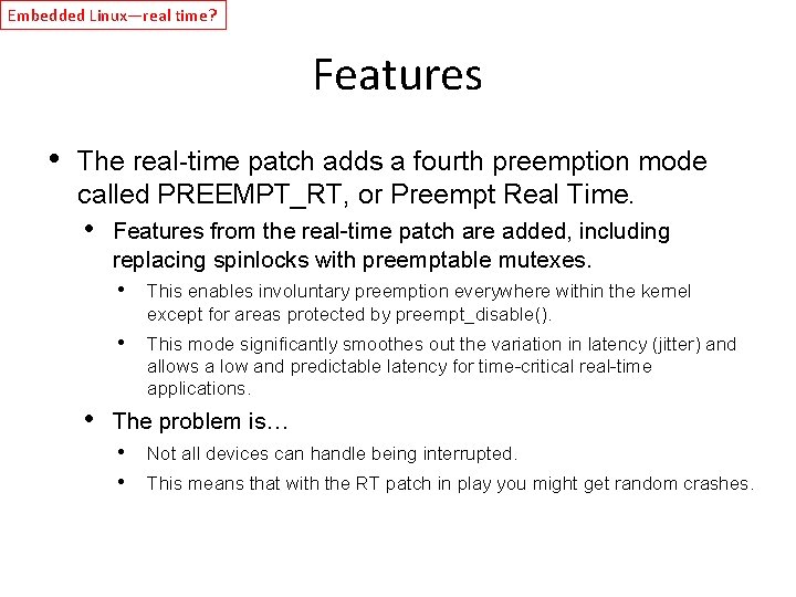 Embedded Linux—real time? Features • The real-time patch adds a fourth preemption mode called