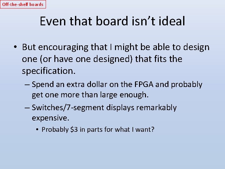 Off-the-shelf boards Even that board isn’t ideal • But encouraging that I might be