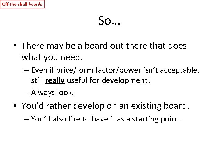 Off-the-shelf boards So… • There may be a board out there that does what
