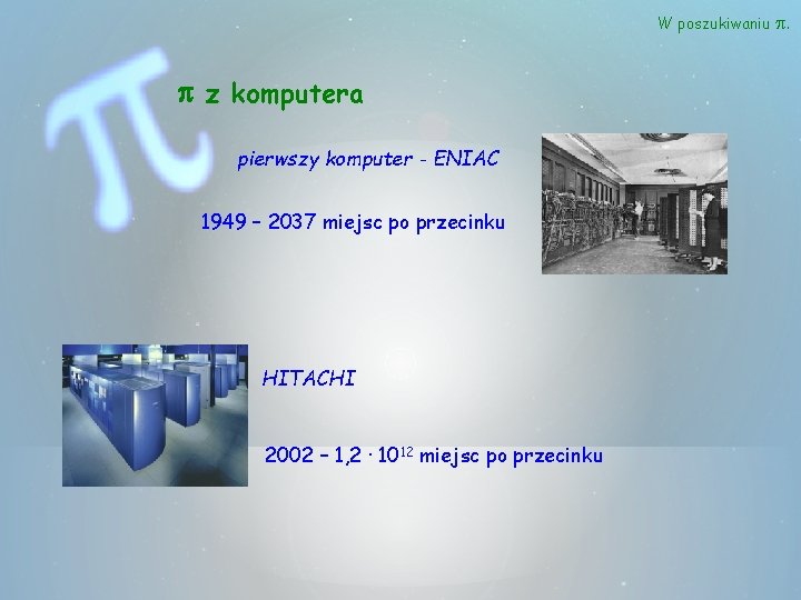 W poszukiwaniu p z komputera pierwszy komputer - ENIAC 1949 – 2037 miejsc po