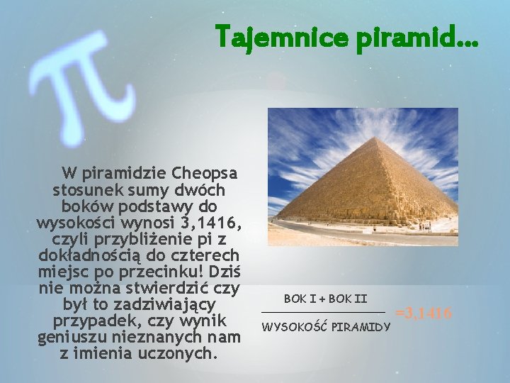 Tajemnice piramid… W piramidzie Cheopsa stosunek sumy dwóch boków podstawy do wysokości wynosi 3,