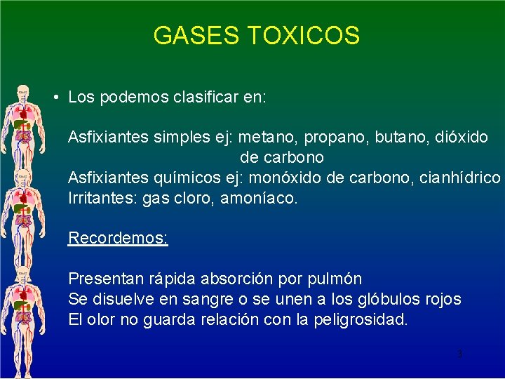 GASES TOXICOS • Los podemos clasificar en: Asfixiantes simples ej: metano, propano, butano, dióxido