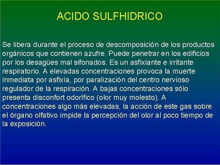  ACIDO SULFHIDRICO Se libera durante el proceso de descomposición de los productos orgánicos