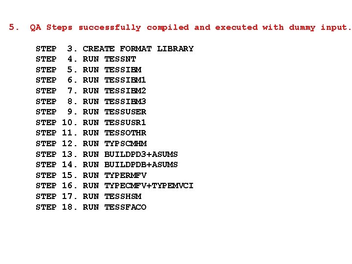 5. QA Steps successfully compiled and executed with dummy input. STEP STEP STEP STEP