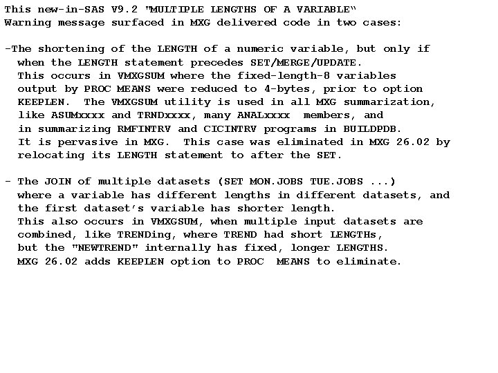 This new-in-SAS V 9. 2 "MULTIPLE LENGTHS OF A VARIABLE“ Warning message surfaced in