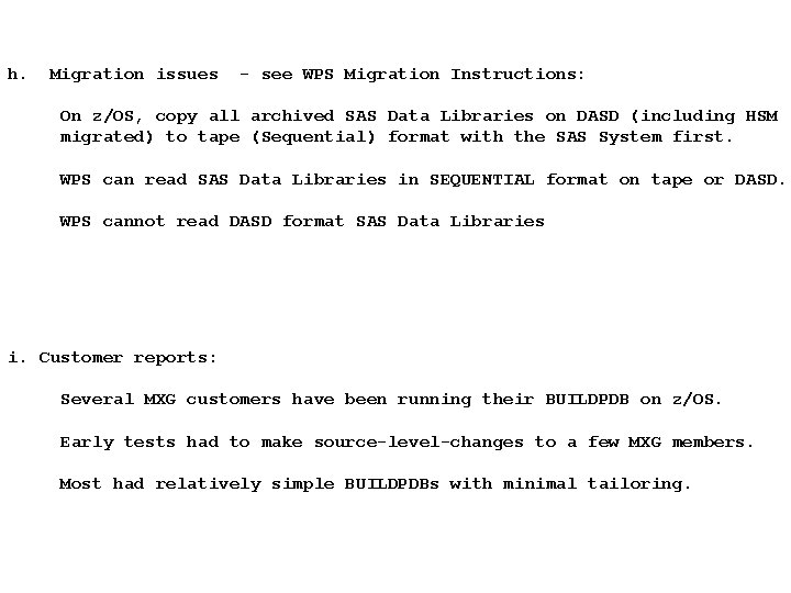 h. Migration issues - see WPS Migration Instructions: On z/OS, copy all archived SAS