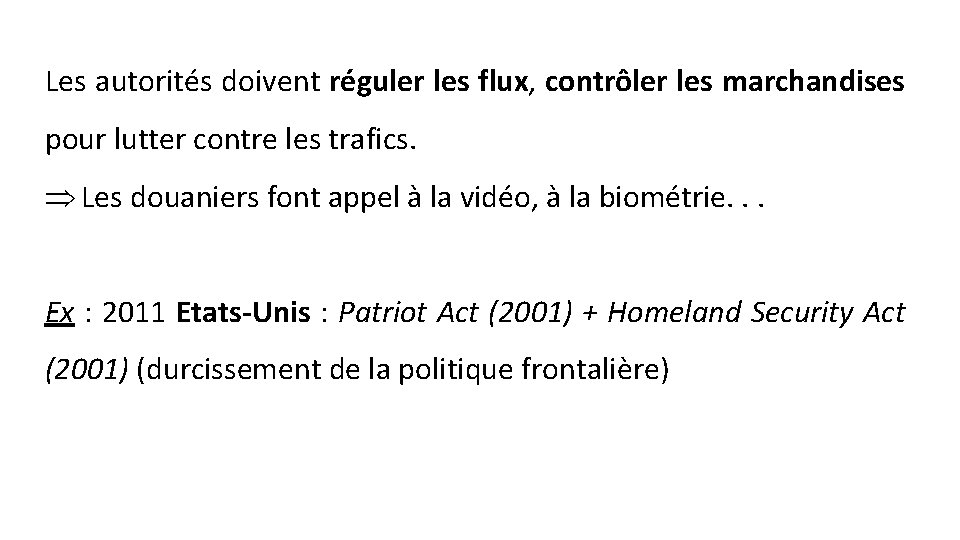 Les autorités doivent réguler les flux, contrôler les marchandises pour lutter contre les trafics.