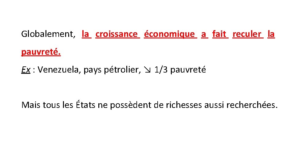 Globalement, la croissance économique a fait reculer la pauvreté. Ex : Venezuela, pays pétrolier,