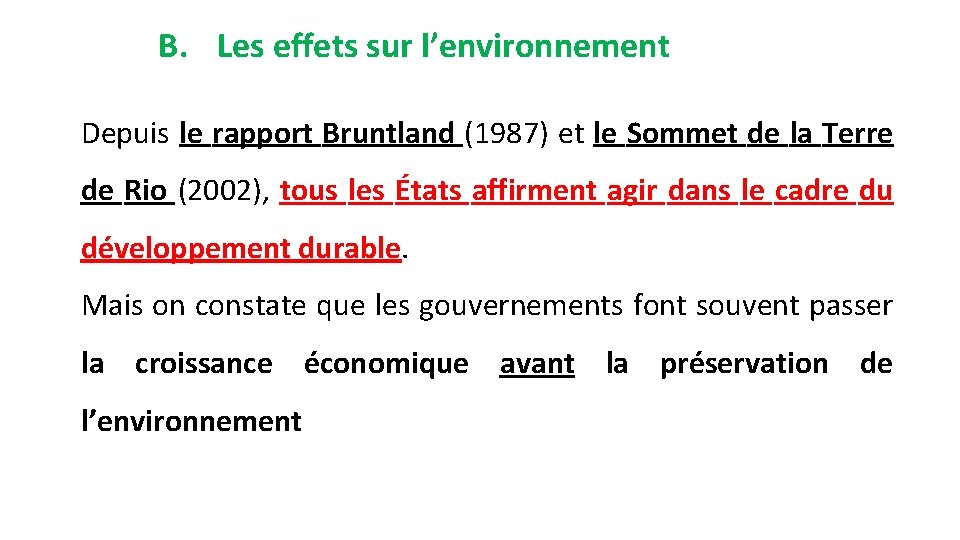 B. Les effets sur l’environnement Depuis le rapport Bruntland (1987) et le Sommet de