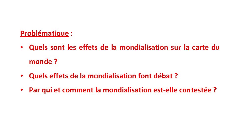 Problématique : • Quels sont les effets de la mondialisation sur la carte du