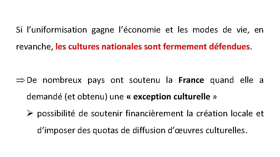 Si l’uniformisation gagne l’économie et les modes de vie, en revanche, les cultures nationales