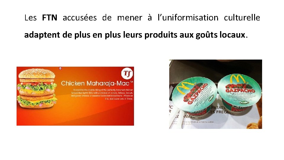 Les FTN accusées de mener à l’uniformisation culturelle adaptent de plus en plus leurs