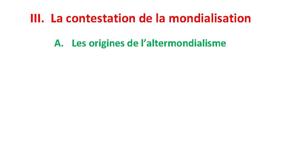 III. La contestation de la mondialisation A. Les origines de l’altermondialisme 