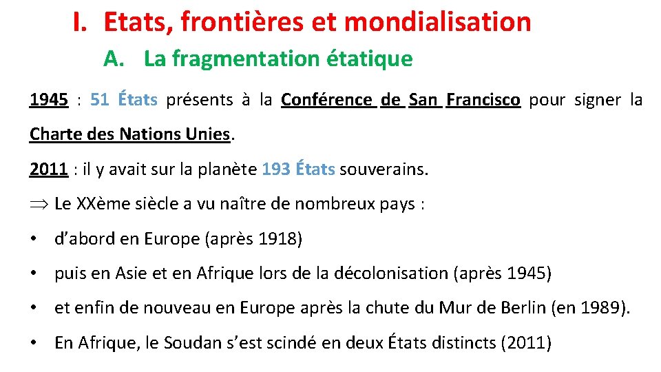 I. Etats, frontières et mondialisation A. La fragmentation étatique 1945 : 51 États présents
