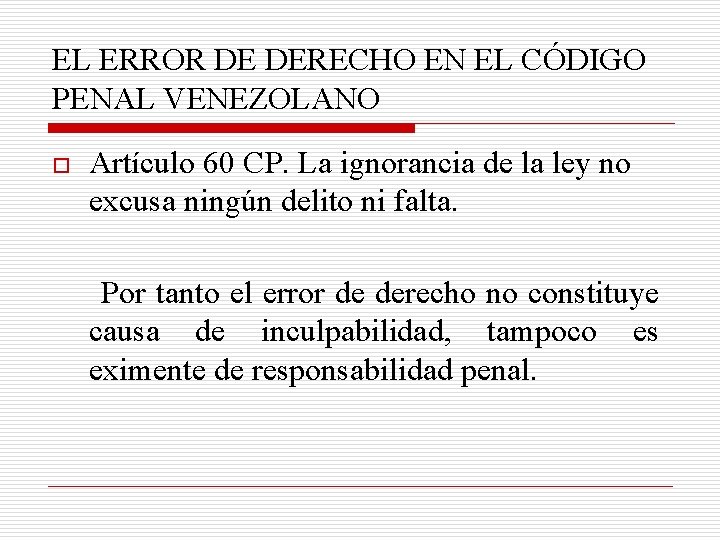 EL ERROR DE DERECHO EN EL CÓDIGO PENAL VENEZOLANO o Artículo 60 CP. La