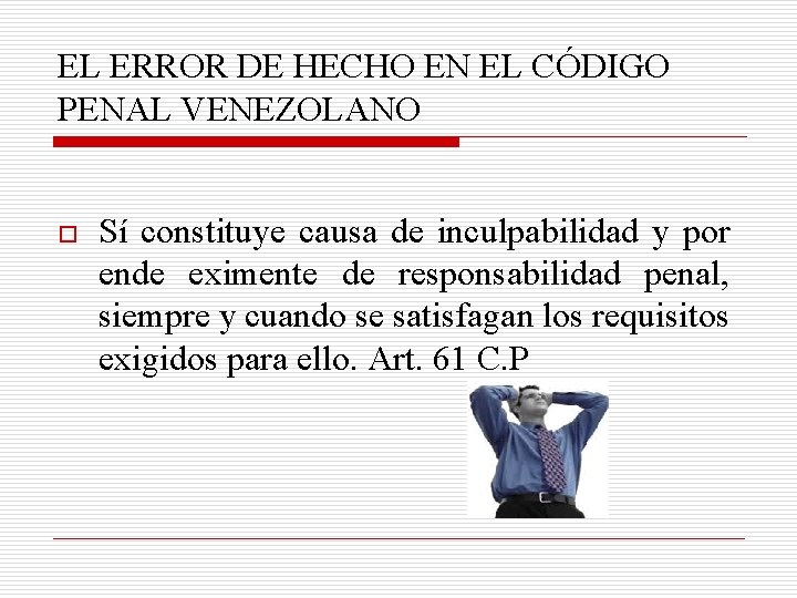 EL ERROR DE HECHO EN EL CÓDIGO PENAL VENEZOLANO o Sí constituye causa de