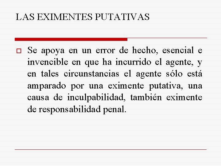 LAS EXIMENTES PUTATIVAS o Se apoya en un error de hecho, esencial e invencible