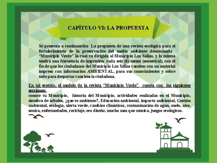 CAPÍTULO VI: LA PROPUESTA Se presenta a continuación La propuesta de una revista ecológica