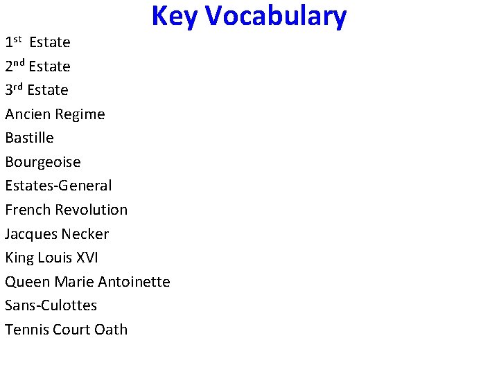 Key Vocabulary 1 st Estate 2 nd Estate 3 rd Estate Ancien Regime Bastille Key Vocabulary 1 st Estate 2 nd Estate 3 rd Estate Ancien Regime Bastille