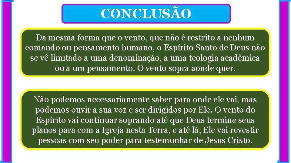 CONCLUSÃO Da mesma forma que o vento, que não é restrito a nenhum comando