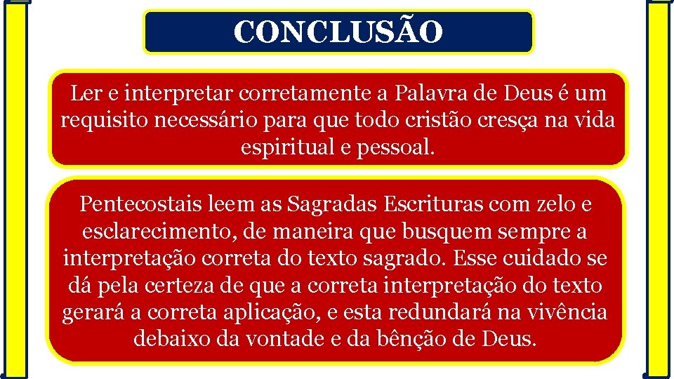 CONCLUSÃO Ler e interpretar corretamente a Palavra de Deus é um requisito necessário para