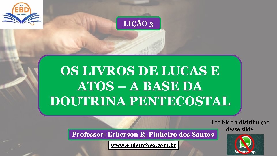 LIÇÃO 3 OS LIVROS DE LUCAS E ATOS – A BASE DA DOUTRINA PENTECOSTAL