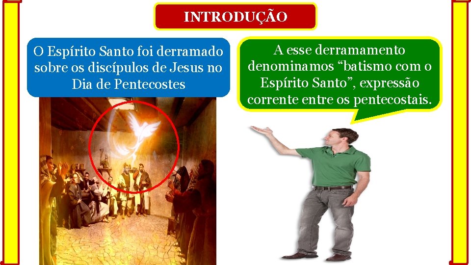 INTRODUÇÃO O Espírito Santo foi derramado sobre os discípulos de Jesus no Dia de