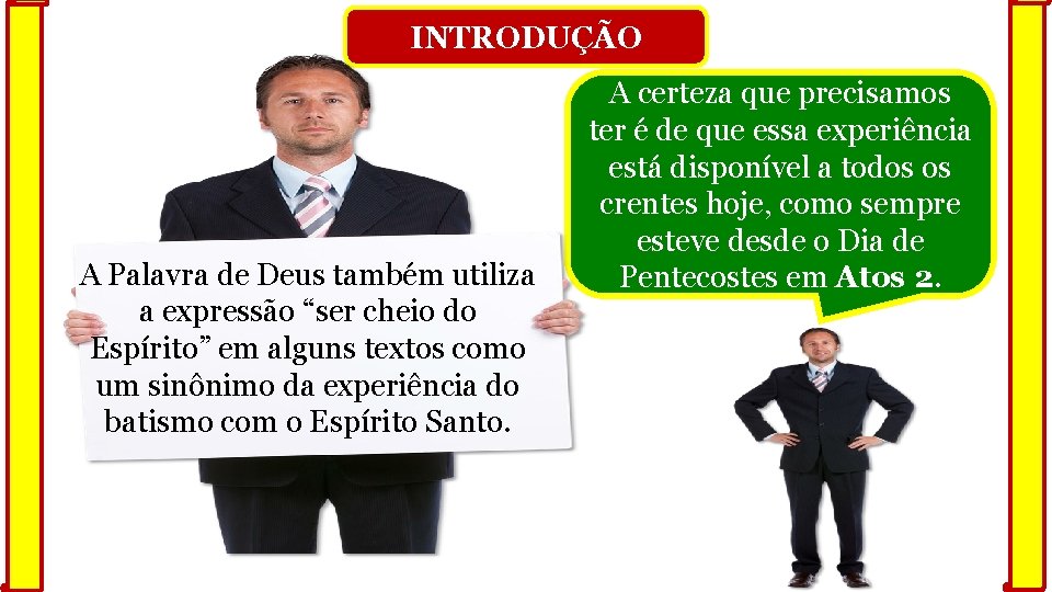 INTRODUÇÃO A Palavra de Deus também utiliza a expressão “ser cheio do Espírito” em