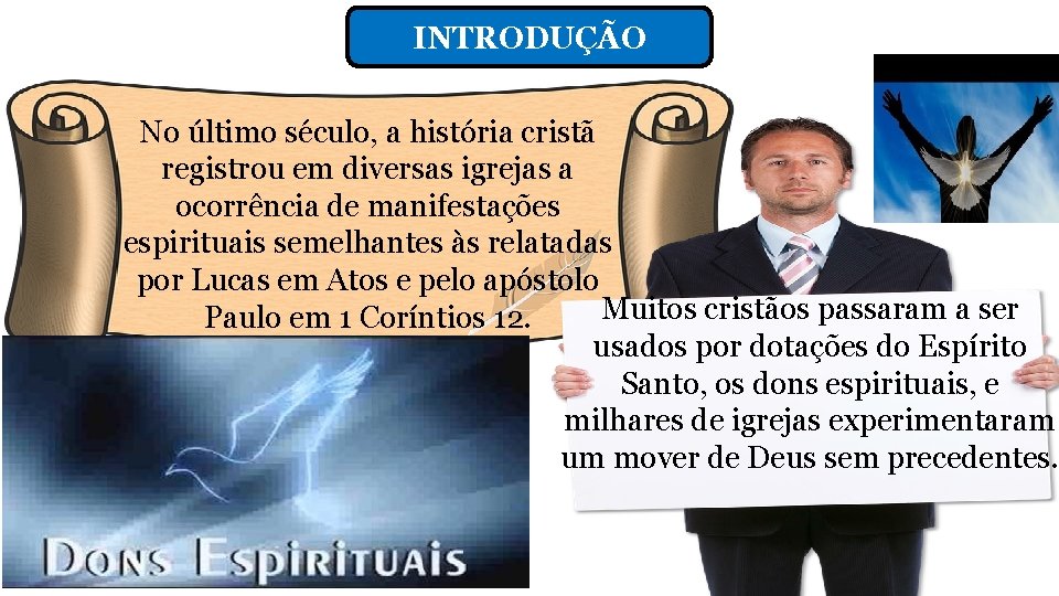 INTRODUÇÃO No último século, a história cristã registrou em diversas igrejas a ocorrência de